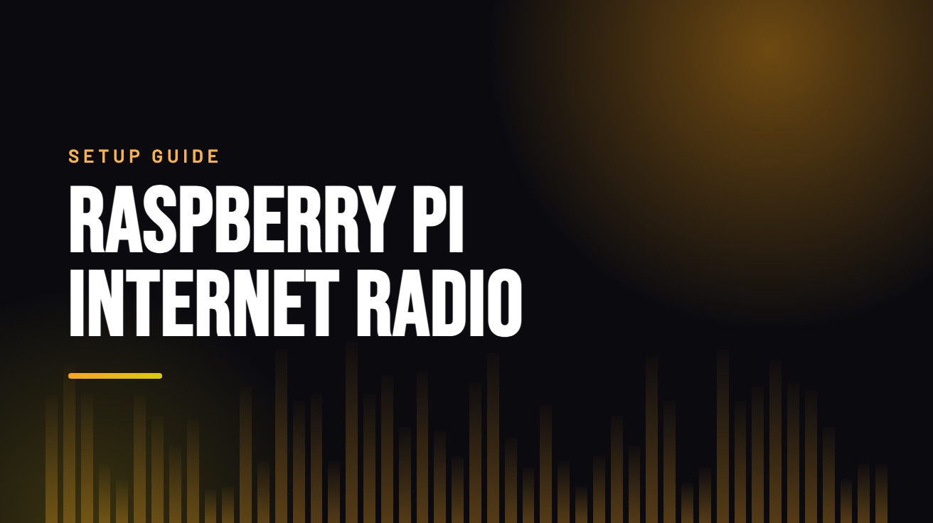 Title card for the guide: How to Build a Raspberry Pi Internet Radio, in amber on black with an equaliser motif